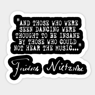 And those who were seen dancing were thought to be insane... Sticker